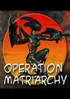 Operation : Matriarchy