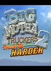 Big mutha truckers 2 : Une vire En Enfer