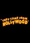 They Came From Hollywood