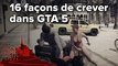 GTA 5 - 16 faons de crever