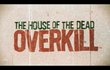 The House Of The Dead : Overkill