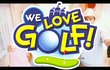 We Love Golf!