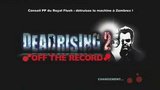 Vido Dead Rising 2 : Off the Record | [Dcouverte]Dead Rising 2 OTR
