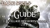 Vido Dark Souls | Guide Dark Souls #2 - Le Village des Morts Vivants partie 1