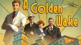 Vido A Golden Wake | Premier aperu gnral