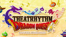 Square Enix annonce Theatrhythm - Dragon Quest