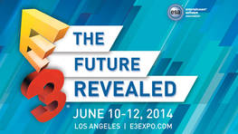 Dossier E3 2014 : tout ce qu'il faut savoir sur cette dition !